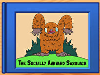 The Socially Awkward Sasquatch