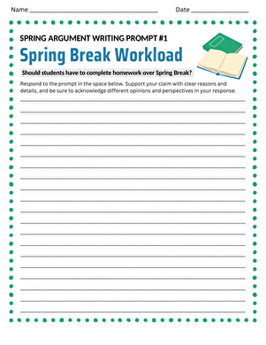 Spring Argument Writing Prompt #1: Spring Break Workload